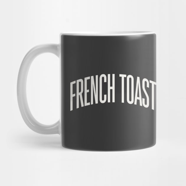 French Toast Type French Toast Lover Breakfast Foods by PodDesignShop